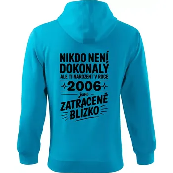 Pánská mikina Nikdo není dokonalý ale ti narození v roce 2006 jsou zatraceně blízko - Mikina s kapucí na zip trendy zipper - XL ( Světlý tyrkys )
