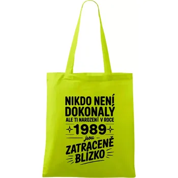 Nikdo není dokonalý ale ti narození v roce 1989 jsou zatraceně blízko - Taška bavlněná - 42 x 38 cm ( Limetková )