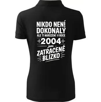 Nikdo není dokonalý ale ti narození v roce 2004 jsou zatraceně blízko - Polokošile dámská Pique Polo - XS ( Černá )