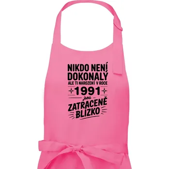 Kuchyňská zástěra Nikdo není dokonalý ale ti narození v roce 1991 jsou zatraceně blízko - Pánská zástěra na vaření - Univerzální velikost ( Růžová )