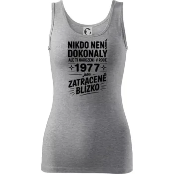 Dámské tričko Nikdo není dokonalý ale ti narození v roce 1977 jsou zatraceně blízko - Dámské tílko - S ( Tmavě šedý melír )