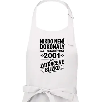Kuchyňská zástěra Nikdo není dokonalý ale ti narození v roce 2001 jsou zatraceně blízko - Dámská zástěra na vaření - Univerzální velikost ( Bílá )