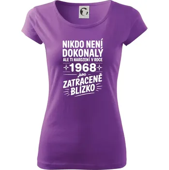Dámské tričko Nikdo není dokonalý ale ti narození v roce 1968 jsou zatraceně blízko - Dámské triko Pure - XS ( Fialová )