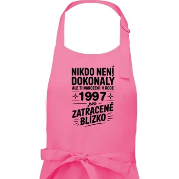 Kuchyňská zástěra Nikdo není dokonalý ale ti narození v roce 1997 jsou zatraceně blízko - Dámská zástěra na vaření - Univerzální velikost ( Růžová )