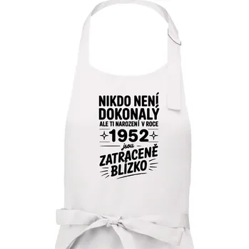 Kuchyňská zástěra Nikdo není dokonalý ale ti narození v roce 1952 jsou zatraceně blízko - Pánská zástěra na vaření - Univerzální velikost ( Bílá )