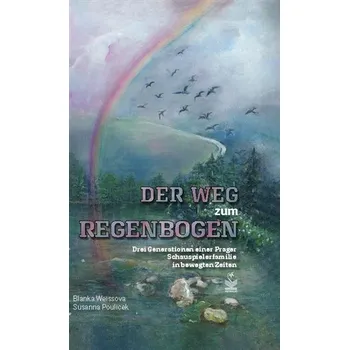 Der weg zum Regenbogen / Cesta za duhou - Vzpomínky dcery a vnučky herce, režiséra a scenáristy Čeňka Šlégla