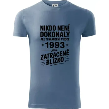 Pánské tričko Nikdo není dokonalý ale ti narození v roce 1993 jsou zatraceně blízko - Viper FIT - Pánské zůžené tričko - XL ( Denim )