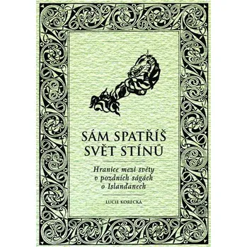 Sám spatříš svět stínů - Hranice mezi světy v pozdních ságách o Islanďanech