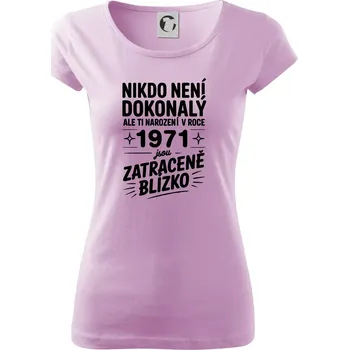 Dámské tričko Nikdo není dokonalý ale ti narození v roce 1971 jsou zatraceně blízko - Dámské triko Pure - 2XL ( Orchid )