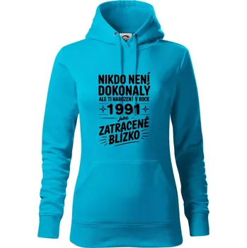 Dámská mikina Nikdo není dokonalý ale ti narození v roce 1991 jsou zatraceně blízko - Mikina dámská Cape s kapucí - M ( Světlý tyrkys )