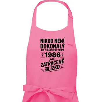 Kuchyňská zástěra Nikdo není dokonalý ale ti narození v roce 1986 jsou zatraceně blízko - Dámská zástěra na vaření - Univerzální velikost ( Růžová )