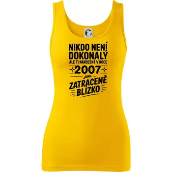 Dámské tričko Nikdo není dokonalý ale ti narození v roce 2007 jsou zatraceně blízko - Dámské tílko - S ( Žlutá )