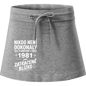 Dámská sukně Nikdo není dokonalý ale ti narození v roce 1981 jsou zatraceně blízko - Sportovní sukně - two in one - XL ( Tmavě šedý melír )