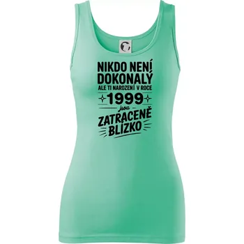 Dámské tričko Nikdo není dokonalý ale ti narození v roce 1999 jsou zatraceně blízko - Dámské tílko - M ( Mátová )