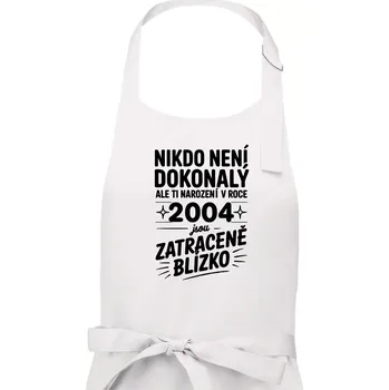 Kuchyňská zástěra Nikdo není dokonalý ale ti narození v roce 2004 jsou zatraceně blízko - Dámská zástěra na vaření - Univerzální velikost ( Bílá )
