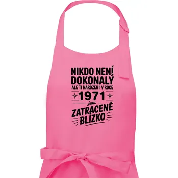 Kuchyňská zástěra Nikdo není dokonalý ale ti narození v roce 1971 jsou zatraceně blízko - Pánská zástěra na vaření - Univerzální velikost ( Růžová )