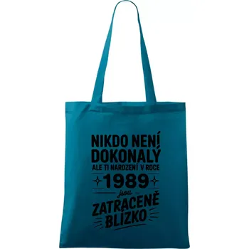Nikdo není dokonalý ale ti narození v roce 1989 jsou zatraceně blízko - Taška bavlněná - 42 x 38 cm ( Petrolejová )