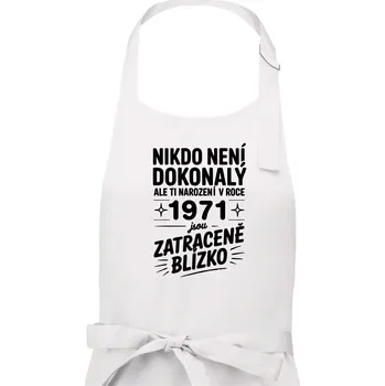 Kuchyňská zástěra Nikdo není dokonalý ale ti narození v roce 1971 jsou zatraceně blízko - Dámská zástěra na vaření - Univerzální velikost ( Bílá )
