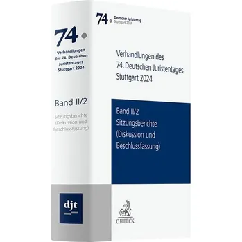 Verhandlungen des 74. Deutschen Juristentages Stuttgart 2024 Band II/2: Sitzungsberichte - Diskussion und Beschlussfassung - Ständigen Deputation des Deutschen Juristentages