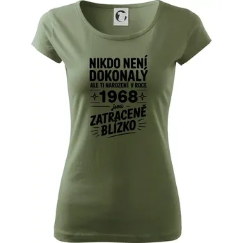 Dámské tričko Nikdo není dokonalý ale ti narození v roce 1968 jsou zatraceně blízko - Dámské triko Pure - XL ( Khaki )