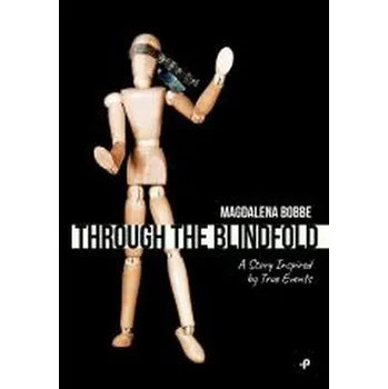 Cizojazyčná kniha Through the blindfold. A story inspired by true... - Bobbe Magdalena