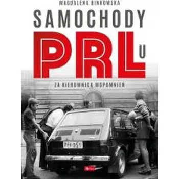 Samochody w PRL-u - Binkowska Magdalena