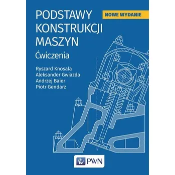 PODSTAW KONSTRUKCJI MASZYN ĆWICZENIA - opracowanie zbiorowe