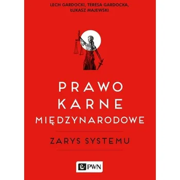 PRAWO KARNE MIĘDZYNARODOWE ZARYS SYSTEMU - LECH GARDOCKI