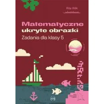 Cizojazyčná kniha Matematyczne ukryte obrazki. Zadania dla klasy 5 - Rita Wilk