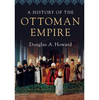 Cizojazyčná kniha History of the Ottoman Empire - Howard, Douglas A. (Calvin College, Michigan)