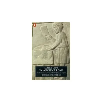Daily Life in Ancient Rome - Carcopino, Jerome