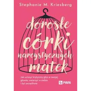Dorosłe córki narcystycznych matek - Kriesberg, Stephanie M