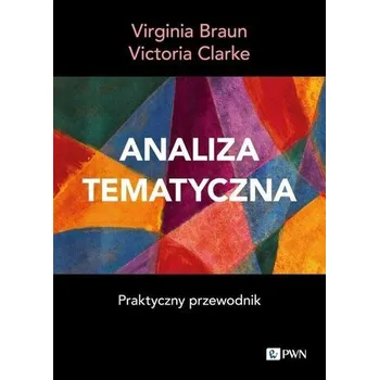 Analiza tematyczna Praktyczny przewodnik - Braun, Virginia