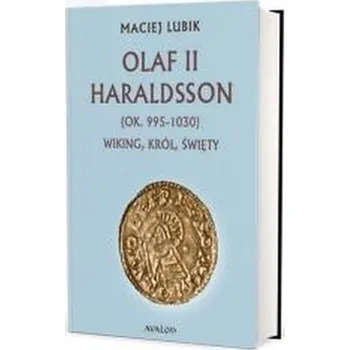 Olaf II Haraldsson (ok. 995-1030) Wiking Król.. - Maciej Lubik