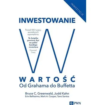 Inwestowanie w wartość - Greenwald, Bruce C. N.; Kahn, J.; Sonkin, Paul D.; Biema, Michael van