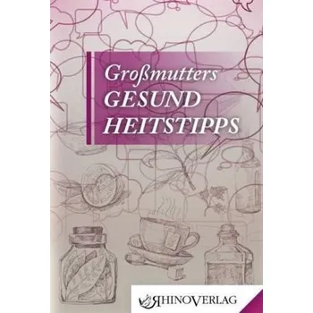 Großmutters Gesundheitstipps
