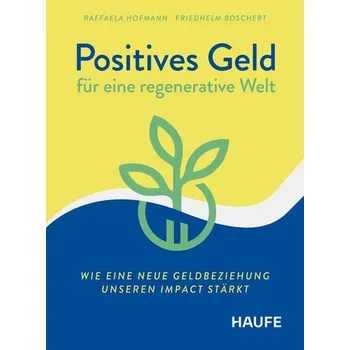 Positives Geld für eine regenerative Welt - Hofmann, Raffaela