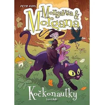 Morgavsa a Morgana - Kočkonautky - Kopl Petr,