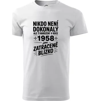 Nikdo není dokonalý ale ti narození v roce 1958 jsou zatraceně blízko - Triko extra velké (5-8XL) - 7XL ( Bílá )