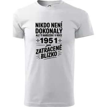 Nikdo není dokonalý ale ti narození v roce 1951 jsou zatraceně blízko - Triko extra velké (5-8XL) - 8XL ( Bílá )