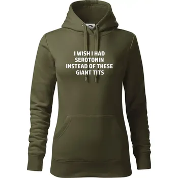 Dámská mikina I wish I had serotonin instead of these giant tits - Mikina dámská Cape s kapucí - S ( Military )