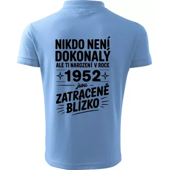 Pánská košile Nikdo není dokonalý ale ti narození v roce 1952 jsou zatraceně blízko - Polokošile pánská Pique Polo 203 - 5XL ( Pyžamově modrá )
