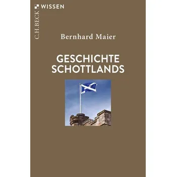 Geschichte Schottlands - Maier, Bernhard [DE] (2025, Taschenbuch, C.H. Beck)