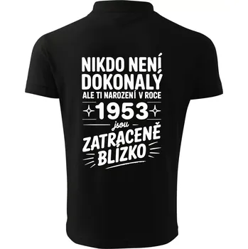 Pánská košile Nikdo není dokonalý ale ti narození v roce 1953 jsou zatraceně blízko - Polokošile pánská Pique Polo 203 - L ( Černá )