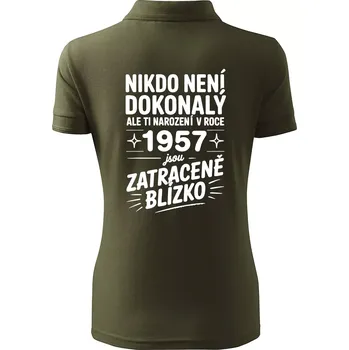 Nikdo není dokonalý ale ti narození v roce 1957 jsou zatraceně blízko - Polokošile dámská Pique Polo - XS ( Military )