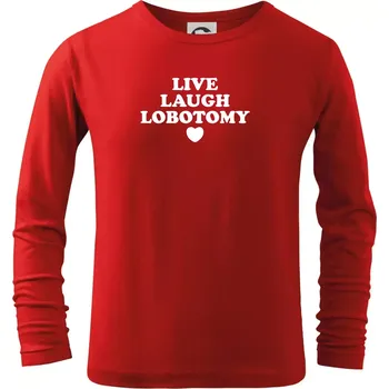 Dětská móda Live laugh lobotomy - Triko dětské Long Sleeve - 146 cm/10 let ( Červená )