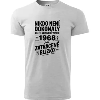 Pánské tričko Nikdo není dokonalý ale ti narození v roce 1968 jsou zatraceně blízko - Triko extra velké (5-8XL) - 8XL ( Světlešedý Melír )