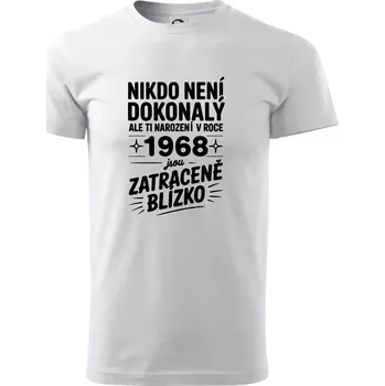 Nikdo není dokonalý ale ti narození v roce 1968 jsou zatraceně blízko - Triko extra velké (5-8XL) - 6XL ( Bílá )