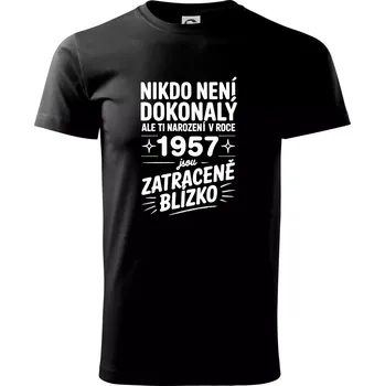 Pánské tričko Nikdo není dokonalý ale ti narození v roce 1957 jsou zatraceně blízko - Triko extra velké (5-8XL) - 8XL ( Černá )
