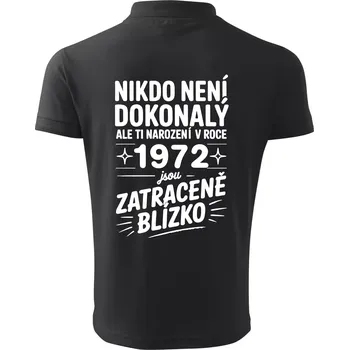 Pánská košile Nikdo není dokonalý ale ti narození v roce 1972 jsou zatraceně blízko - Polokošile pánská Pique Polo 203 - 4XL ( Dřevěné uhlí )